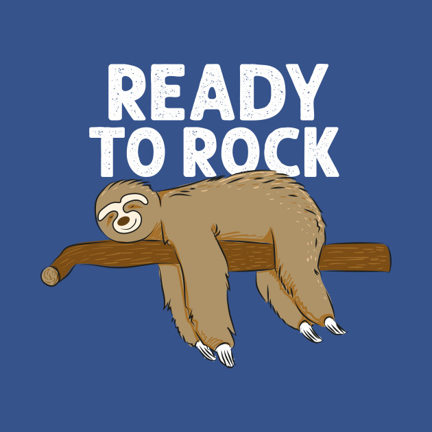 Discover Funny Lazy Sloth Ready To Rock - Sloth Funny - T-Shirt