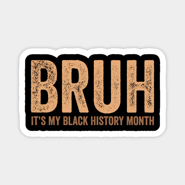 Bruh It's My Black History Month Melanin Black History Boys Magnet by ArtistTee ⭐⭐⭐⭐⭐