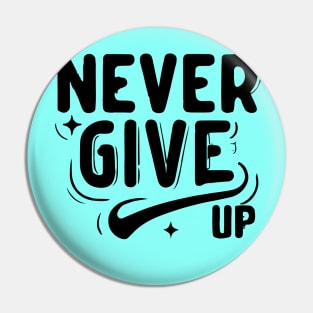 Never Give Up motivational words Pin