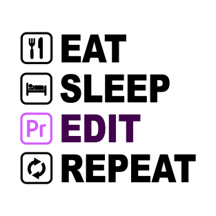 Eat Sleep Edit Repeat T-Shirt