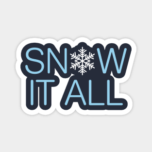 Snow It All Magnet