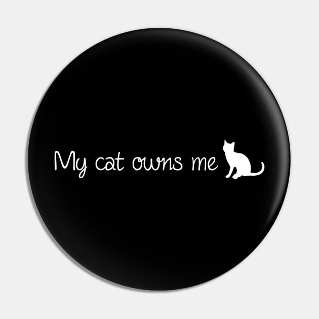 My Cat Owns Me Pin by TTLOVE