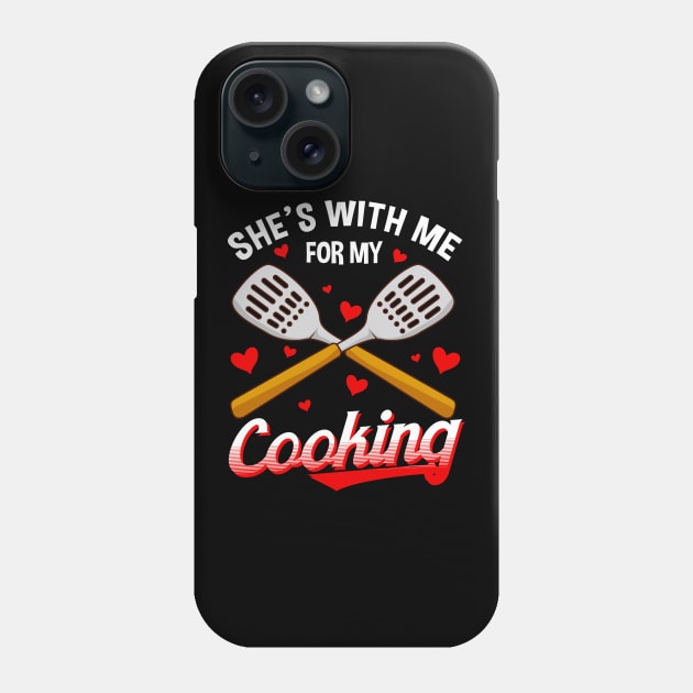 Funny She's With Me For My Cooking Cute Husband Phone Case by theperfectpresents