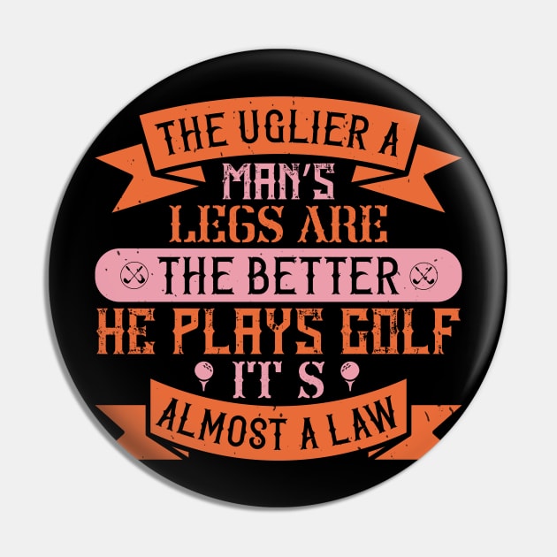 The uglier a man’s legs are, the better he plays golf. It’s almost a law-01 Pin by TS Studio