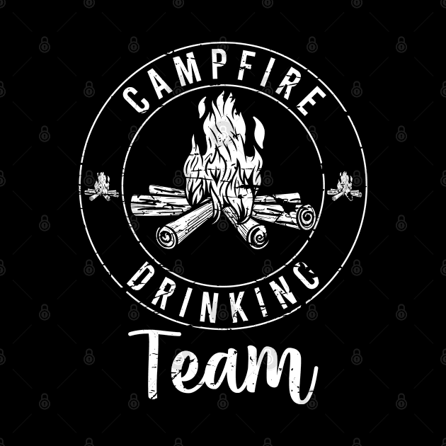 Campfire Drinking Team Camp Lover Fire Team Drinking Camping by TeeTeeUp