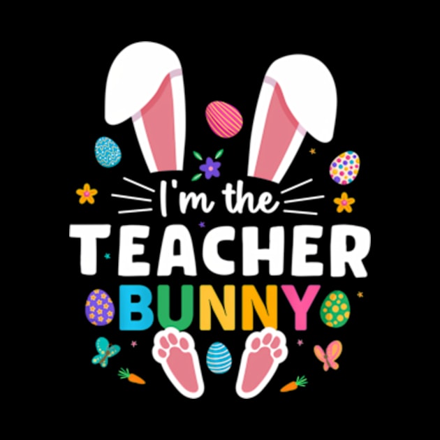 I'M The Teacher Bunny Ears Paws Easter Day Wo by Ro Go Dan