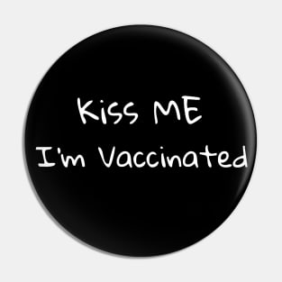 Kiss Me I'm Vaccinated Pin