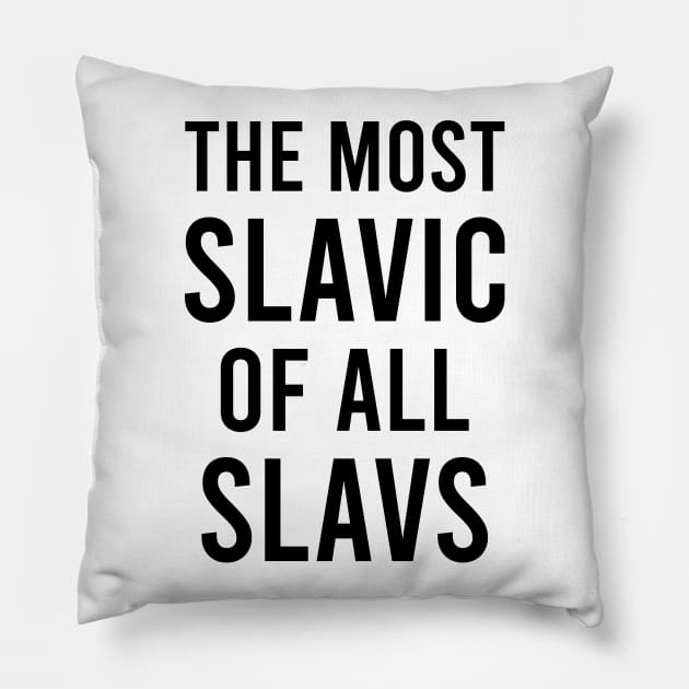 The most slavic of the slavs Pillow by Slavstuff
