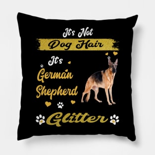 It's Not Dog Hair It's German Shepherd Glitter Pillow