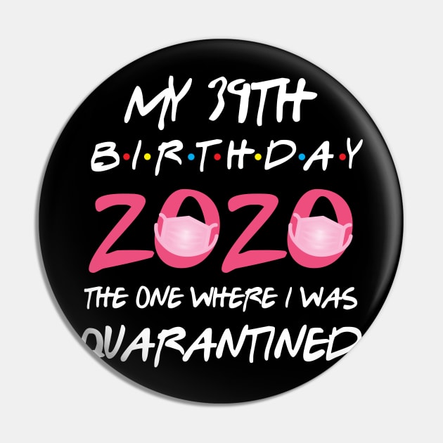 39th birthday 2020 the one where i was quarantined Pin by GillTee
