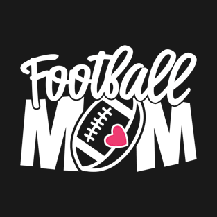 Football Mom - Awesome Football Sports Lover Gift For Cool Mom, Mother's Day Gift T-Shirt