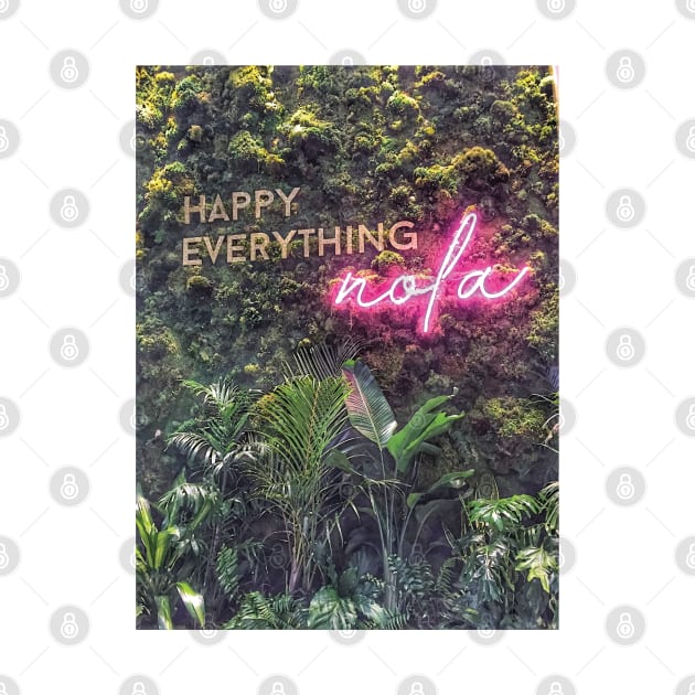 Nature Green Botanical Happy Everything Nola New Orleans Quote with Pink Neon Typography Words Script Font by Little Shop of Nola