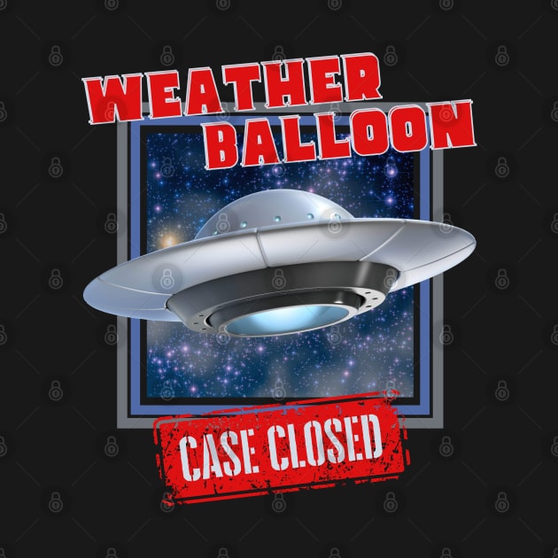 Weather Balloon UFO Case Closed by Kenny The Bartender's Tee Emporium