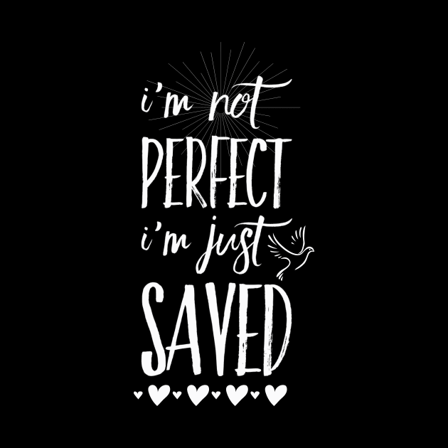 I'm not perfect i'm just saved, white text by Selah Shop