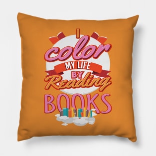 I Color My Life By Reading Books Pillow