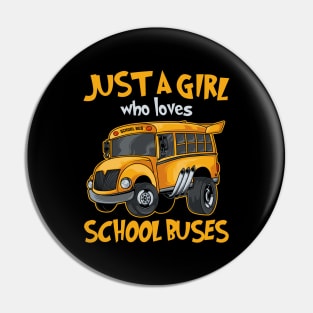 Just A Girl Who Loves School Buses Cute Kids Bus Lovers Pin