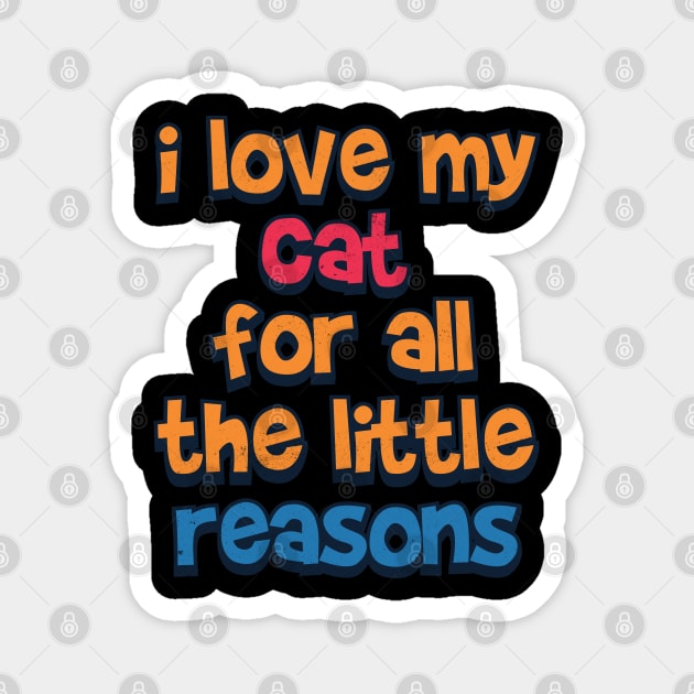 I love my cat for a little reason Magnet by Pixeldsigns