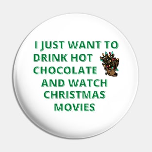 I Just Want To Drink Hot Chocolate And Watch Christmas Movies Pin