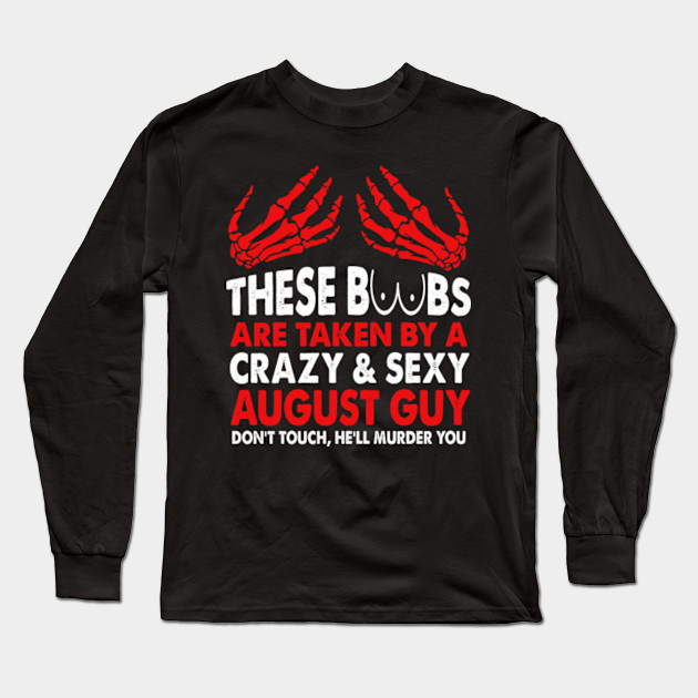 These Boobs Are Taken By A Crazy And Sexy August Guy Shirt For Her These Boobs Are Taken August Guy Long Sleeve T Shirt Teepublic