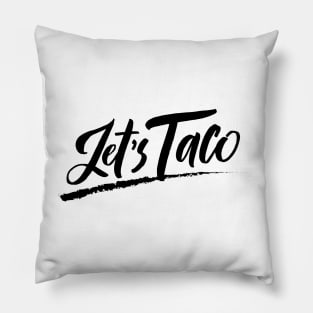 Let's taco. Pillow