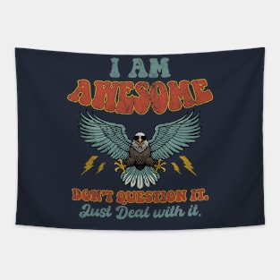 I'm Awesome Don't Question It just Deal with It Funny Tapestry