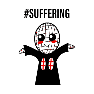 #Suffering T-Shirt