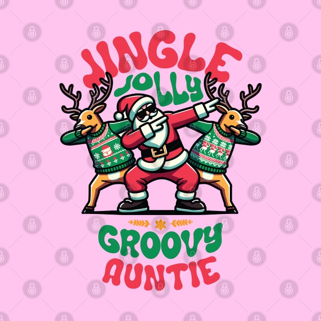 Auntie - Holly Jingle Jolly Groovy Santa and Reindeers in Ugly Sweater Dabbing Dancing. Personalized Christmas by Lunatic Bear