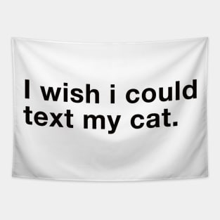 i wish i could text my cat Tapestry