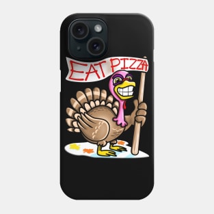 Eat Pizza Not Turkey Funny Thanksgiving Gift Phone Case