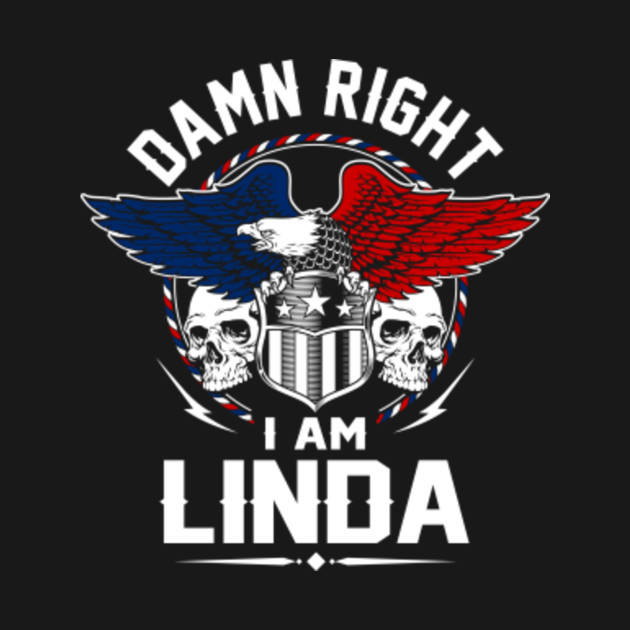 Discover Linda Name T Shirt - Damn Right I Am Linda Gift Item Tee - Linda - T-Shirt