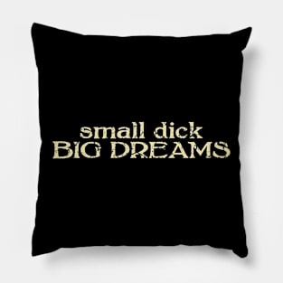 small dick big dreams cream Pillow