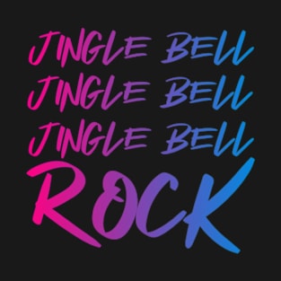 JINGLE BELL JINGLE BELL JINGLE BELL ROCK T-Shirt