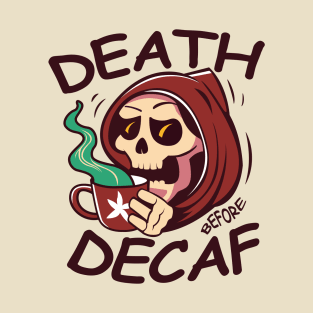 Death before decaf - Grim Reaper T-Shirt