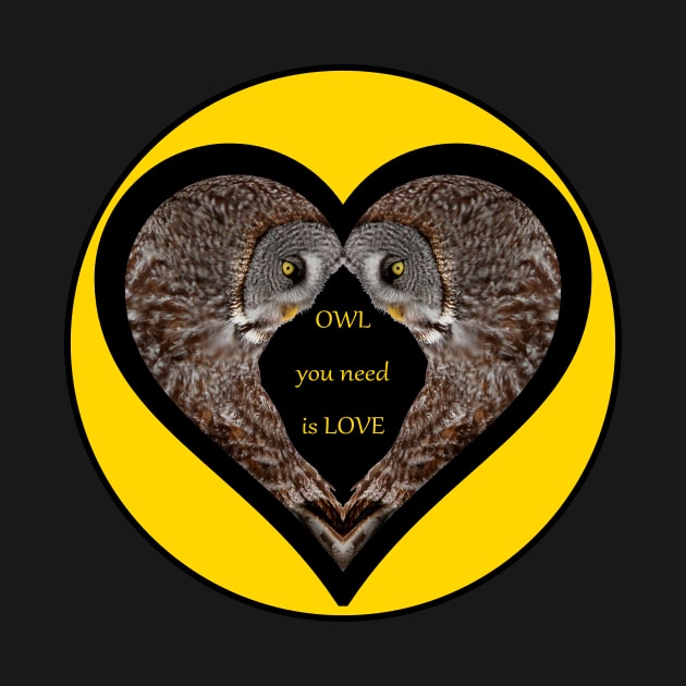 OWL YOU NEED IS LOVE by Thee Owl Queen