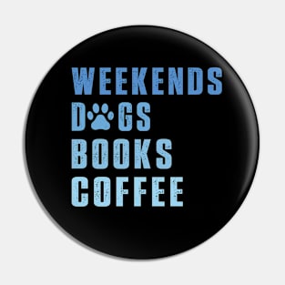 Weekend dogs Books Coffee Lover Funny Reading Pin