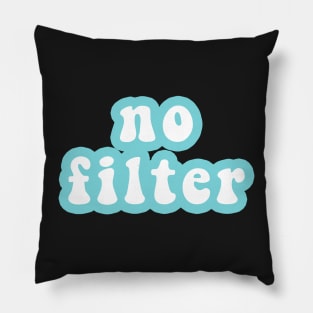 No Filter Pillow