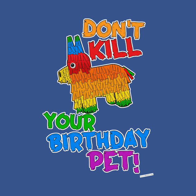 Save Your Birthday Pet Funny Pinata Slogan by Tshirtfort