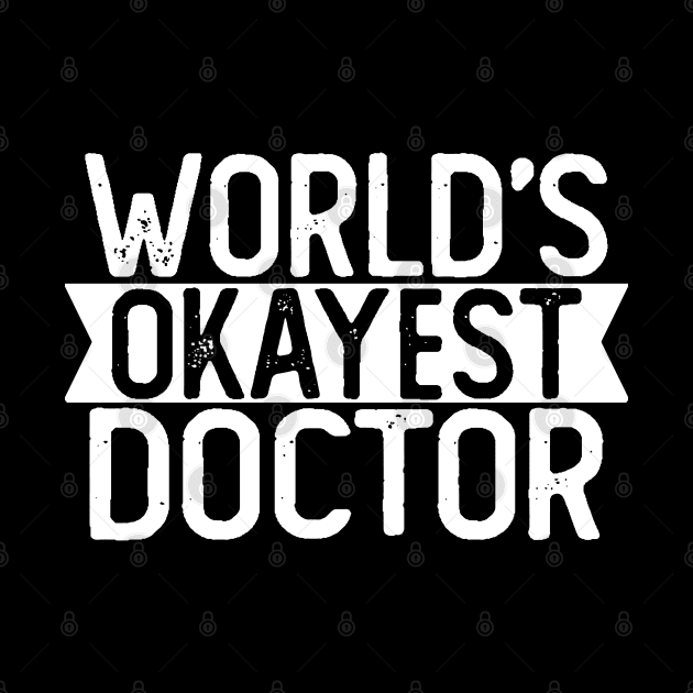 World's Okayest Doctor T shirt Doctor Gift by mommyshirts