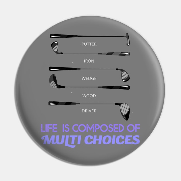 Life is composed of Multi Choices Golf Club Pin by Howtotails