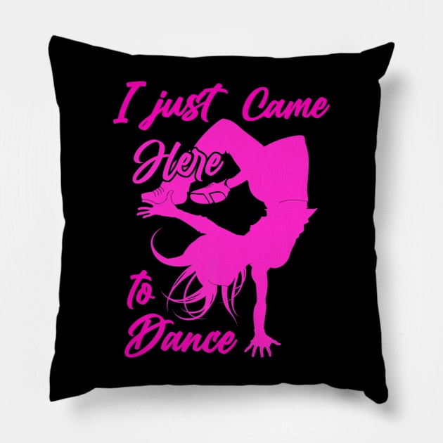 I just came here to dance hip hop dancer Pillow by Tianna Bahringer