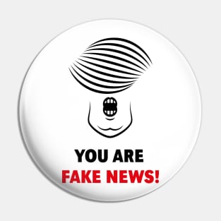 Donald Trump: You Are Fake News! Pin