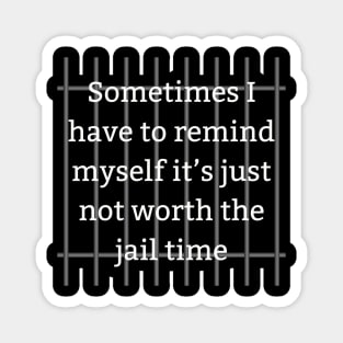 Avoiding Jail Time Tee - Comical Reminder Shirt 'Not Worth It' Quote Tee for Stress Relief & Laughter Magnet