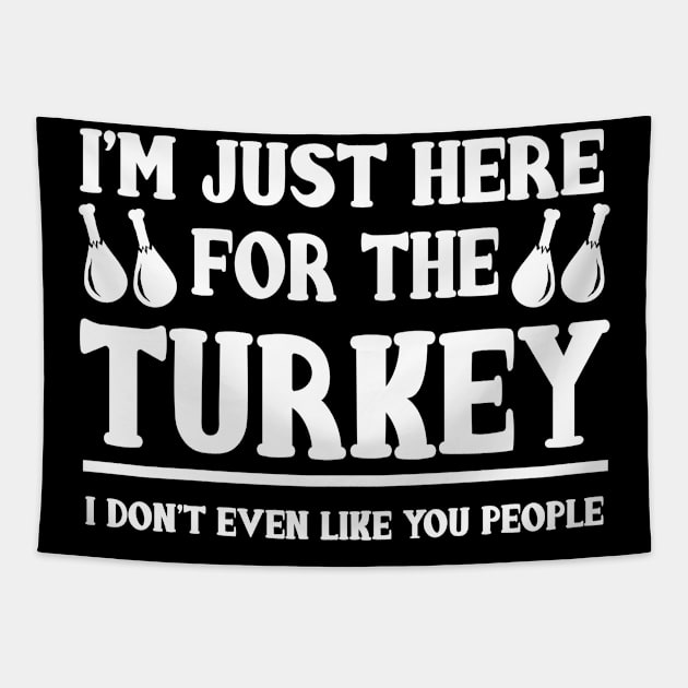 Mean Thanksgiving - I'm Just Here for the Turkey Tapestry by HeartsandFlags