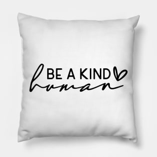 Be a Kind Human Shirt Pillow