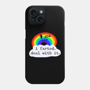 I Farted. Deal with it. / Fumisteries Phone Case