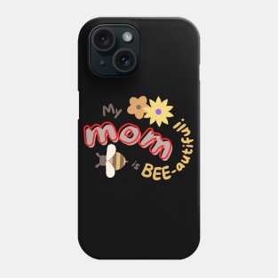 My MOM is BEE-autiful! Phone Case