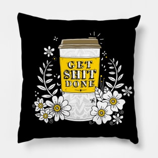 Drink Coffee, Get Shit Done Pillow