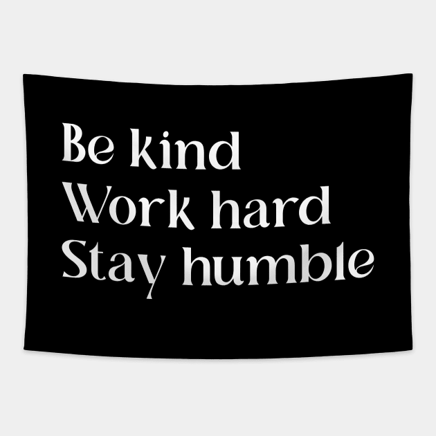 Be Kind Work Hard Stay Humble | Motivational Quote Tapestry by ilustraLiza