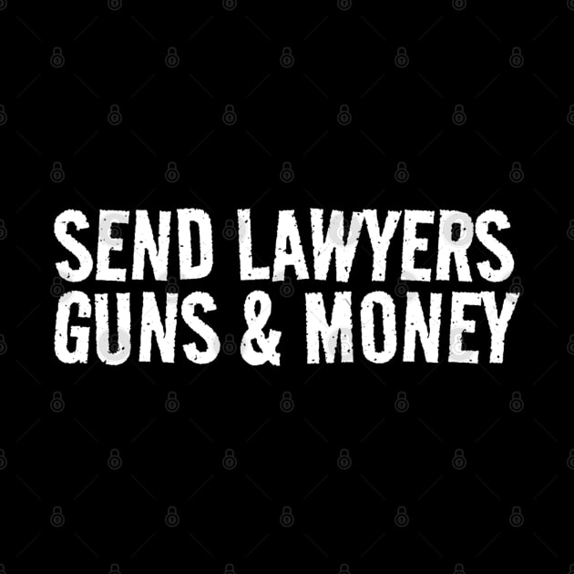 Send Lawyers Guns And Money by denkanysti