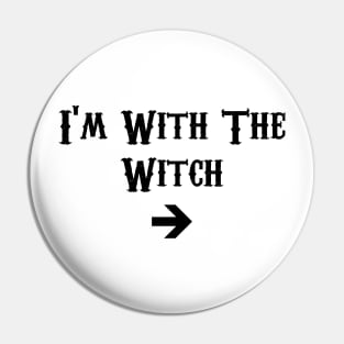 I'm With The Witch Pin